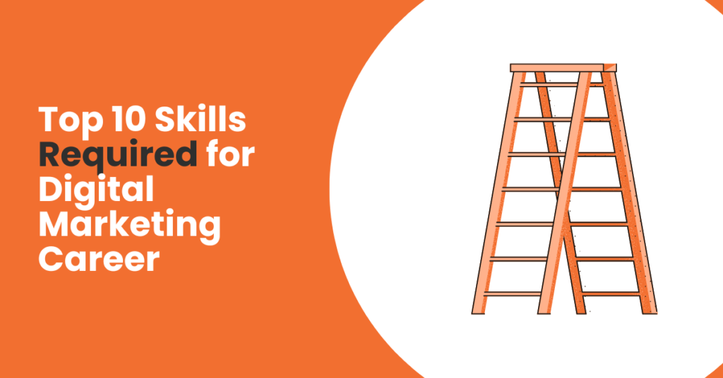 Top 10 Skills Required for Digital Marketing Career