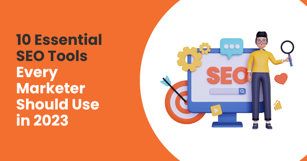 10 Essential SEO Tools Every Marketer Should Use in 2023