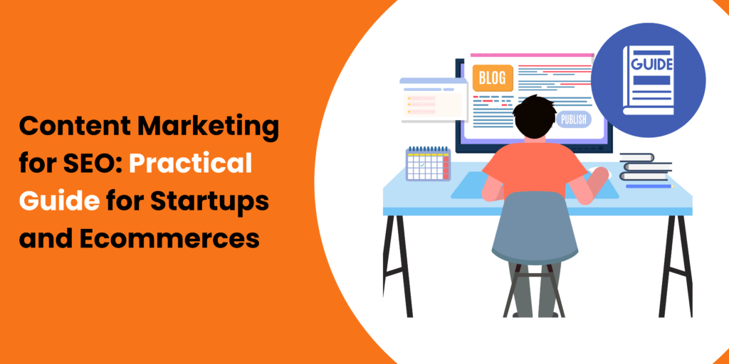 Content Marketing for SEO: Practical Guide for Startups and Ecommerces