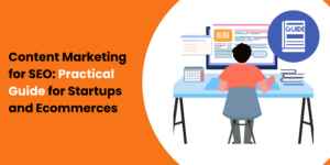 Content Marketing for SEO: Practical Guide for Startups and Ecommerces