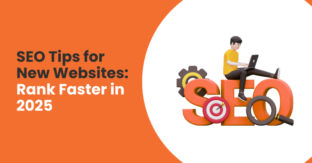 SEO Tips for New Websites: Improve SEO Rank Faster in 2025