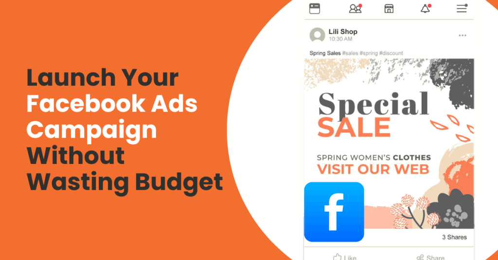 Launch Your Facebook Ads Campaign Without Wasting Budget