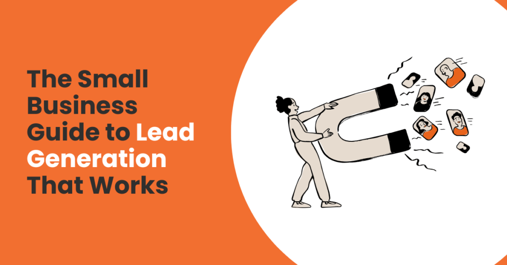 The Small Business Guide to Lead Generation That Works