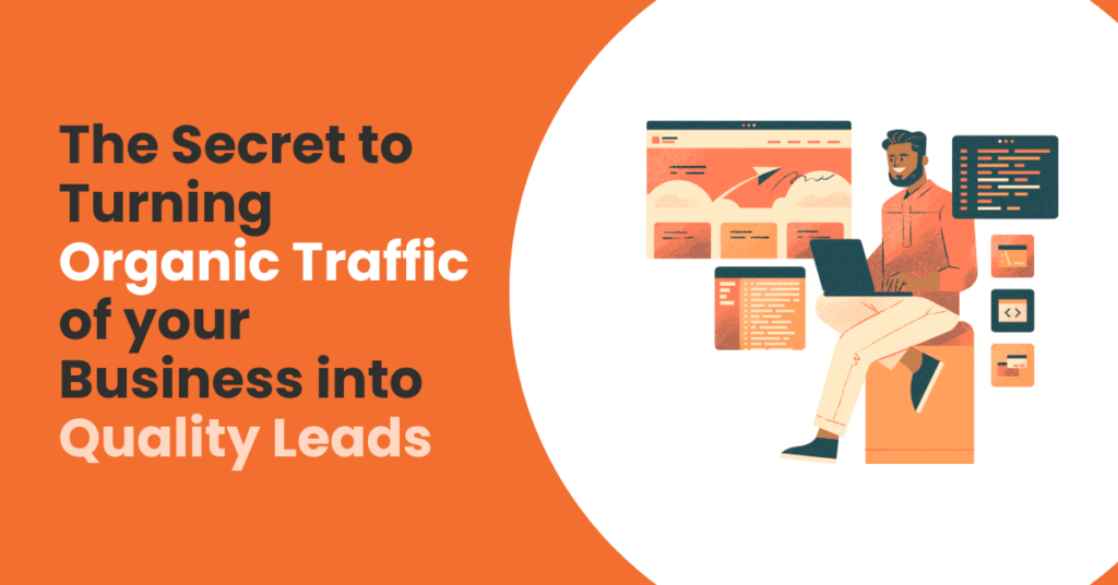 The Secret to Turning Organic Traffic into Quality Leads