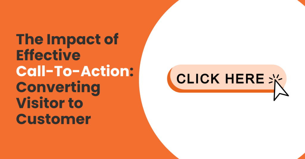 The Impact of Effective CTA: Converting Visitor to Customer