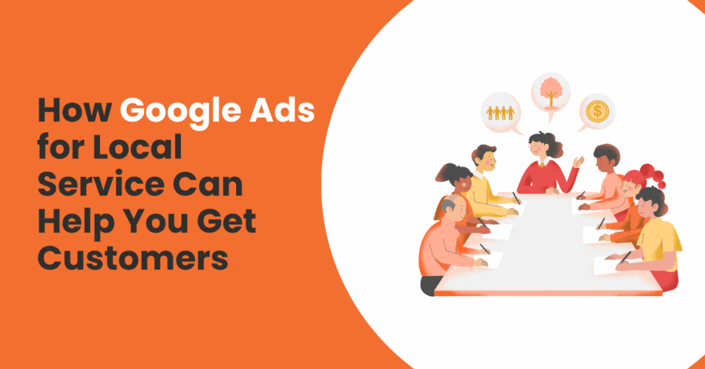 How Google Ads for Local Service Can Help You Get Customers