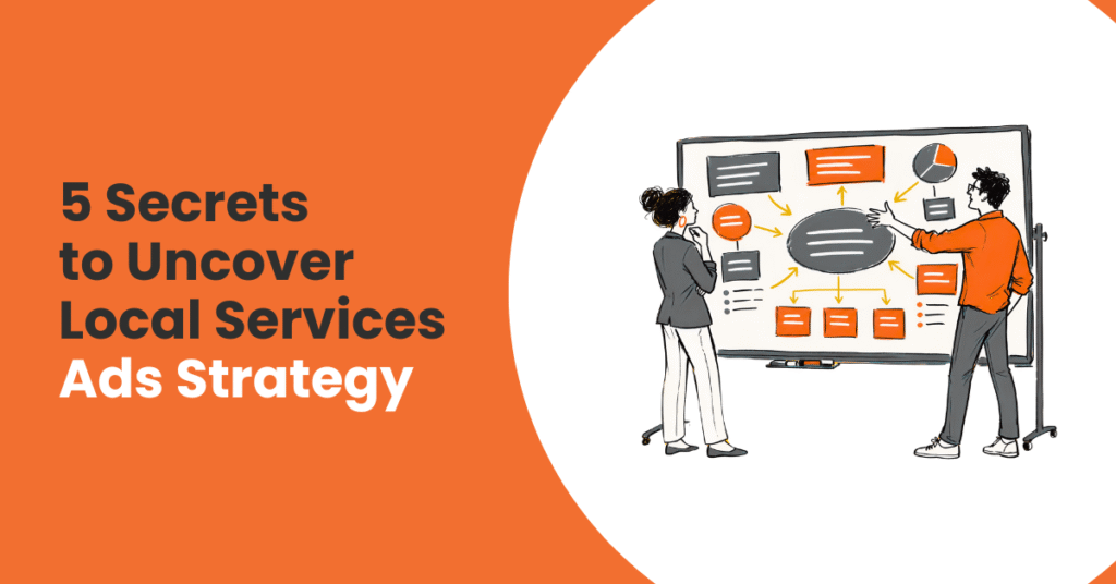 5 Secrets to Uncover Local Services Ads Strategy
