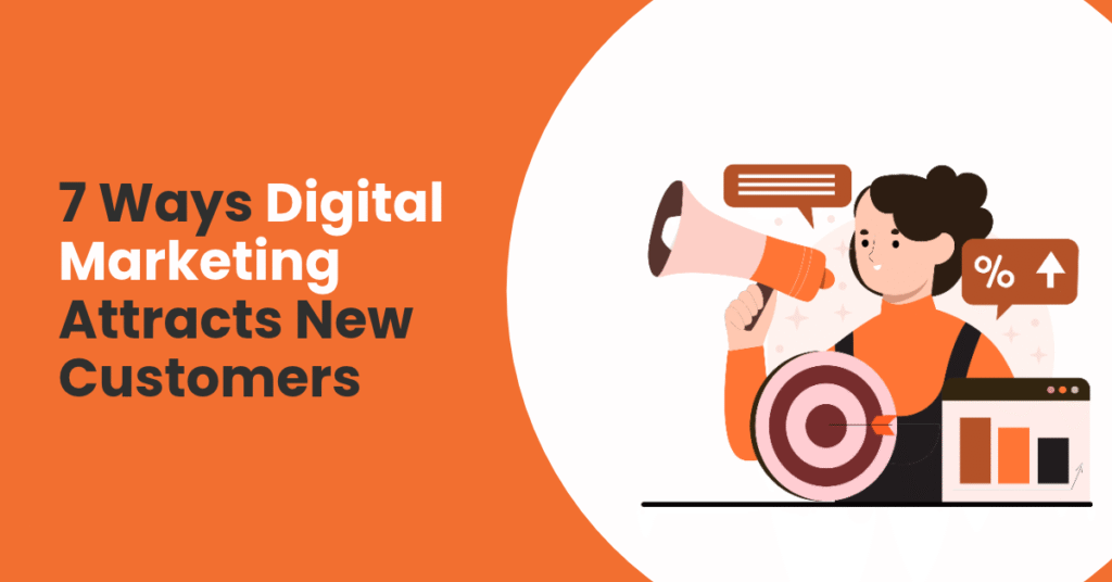 7 Ways Digital Marketing Attracts New Customers